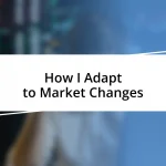 How I Adapt to Market Changes