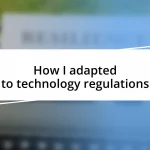 How I adapted to technology regulations