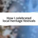 How I celebrated local heritage festivals