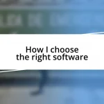 How I choose the right software