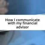 How I communicate with my financial advisor