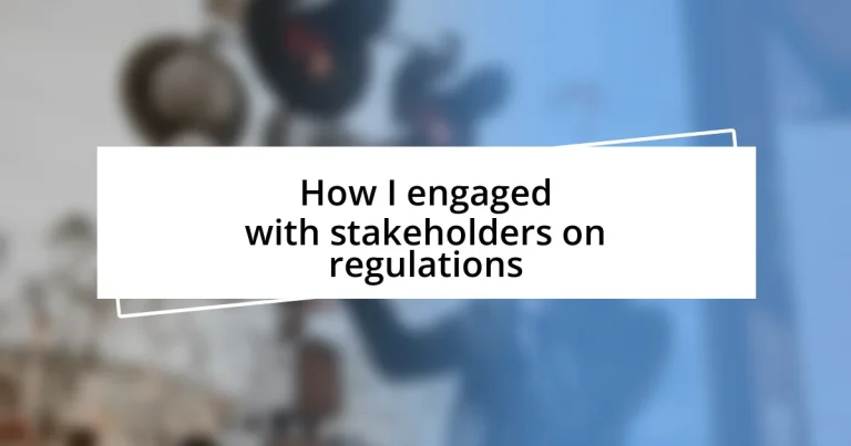 How I engaged with stakeholders on regulations