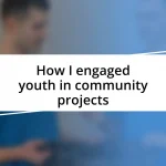 How I engaged youth in community projects