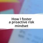 How I foster a proactive risk mindset