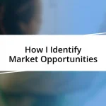 How I Identify Market Opportunities