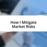 How I Mitigate Market Risks