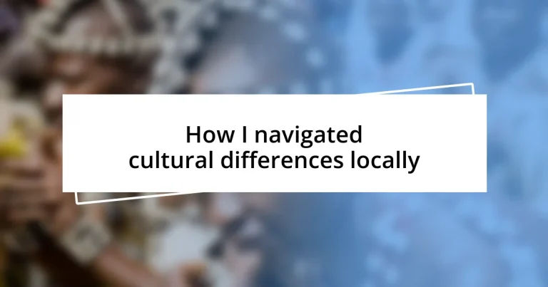 How I navigated cultural differences locally