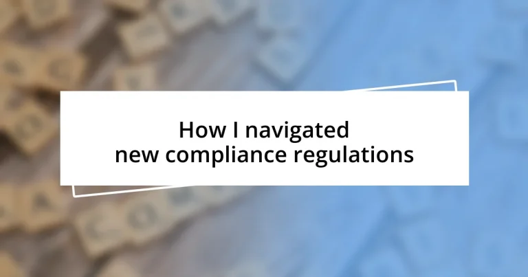 How I navigated new compliance regulations