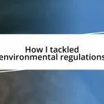 How I tackled environmental regulations