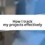 How I track my projects effectively