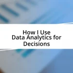 How I Use Data Analytics for Decisions