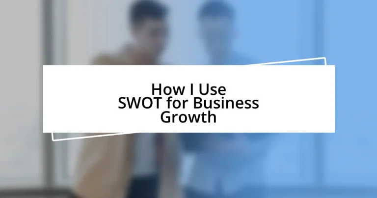 How I Use SWOT for Business Growth