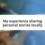 My experience sharing personal stories locally