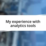 My experience with analytics tools