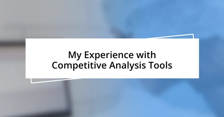 My Experience with Competitive Analysis Tools