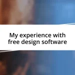 My experience with free design software