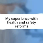 My experience with health and safety reforms