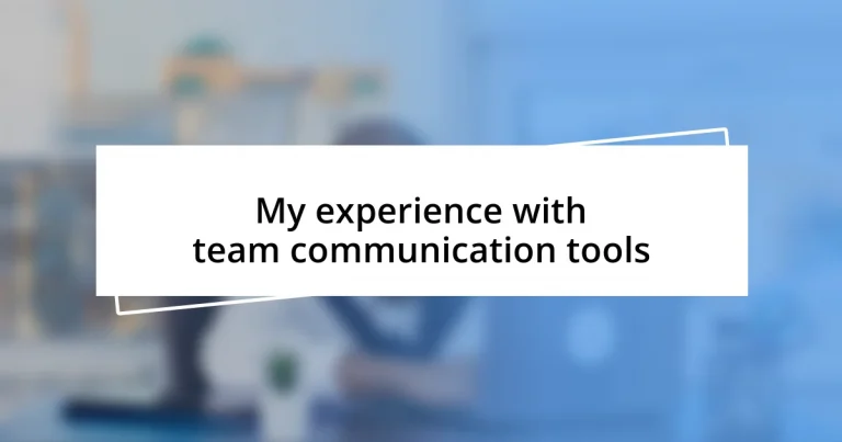 My experience with team communication tools