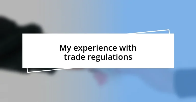 My experience with trade regulations