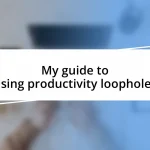 My guide to using productivity loopholes