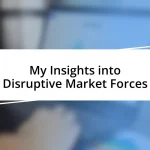 My Insights into Disruptive Market Forces