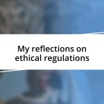 My reflections on ethical regulations