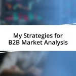 My Strategies for B2B Market Analysis