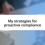 My strategies for proactive compliance