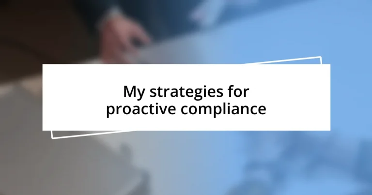 My strategies for proactive compliance