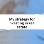 My strategy for investing in real estate