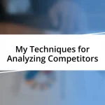 My Techniques for Analyzing Competitors