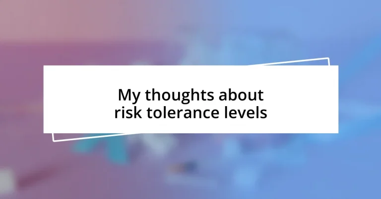 My thoughts about risk tolerance levels