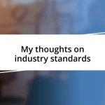 My thoughts on industry standards