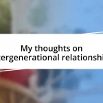 My thoughts on intergenerational relationships