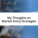 My Thoughts on Market Entry Strategies