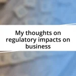 My thoughts on regulatory impacts on business