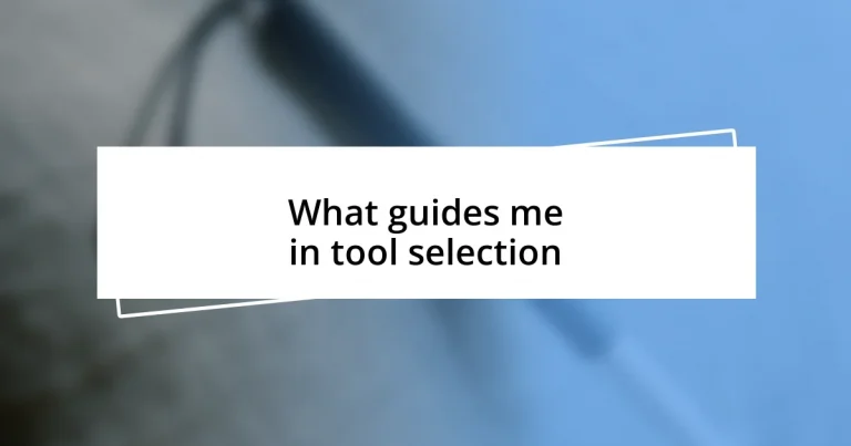 What guides me in tool selection