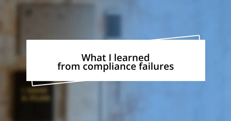 What I learned from compliance failures