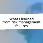 What I learned from risk management failures