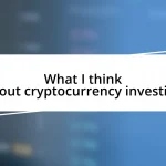 What I think about cryptocurrency investing