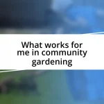 What works for me in community gardening