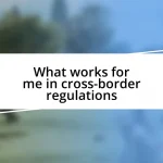 What works for me in cross-border regulations