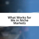 What Works for Me in Niche Markets