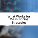 What Works for Me in Pricing Strategies