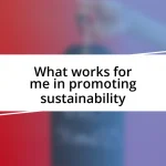 What works for me in promoting sustainability