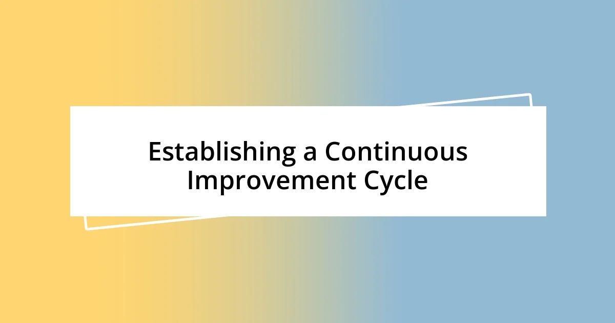 Establishing a Continuous Improvement Cycle