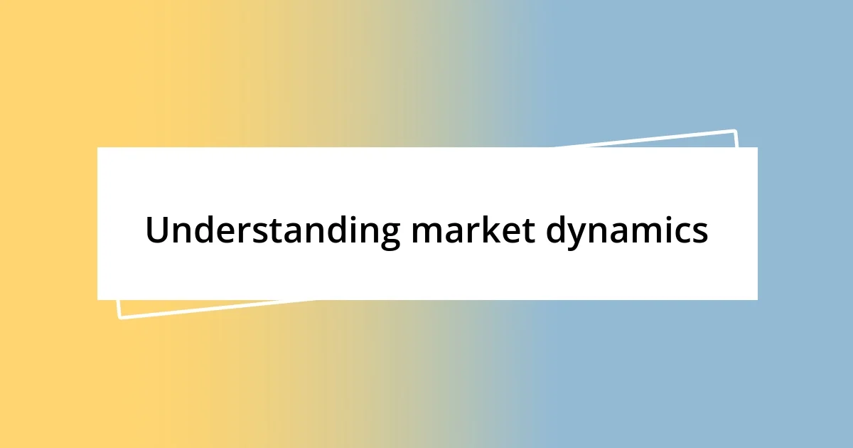 Understanding market dynamics