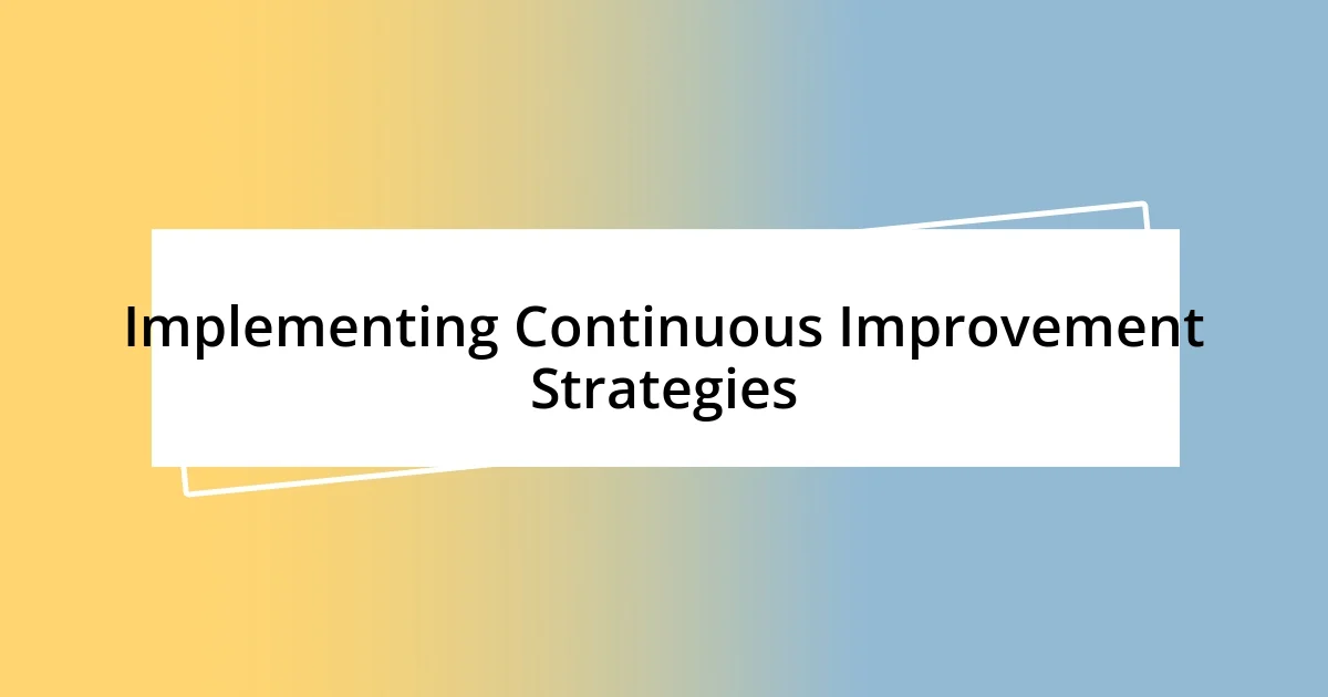 Implementing Continuous Improvement Strategies