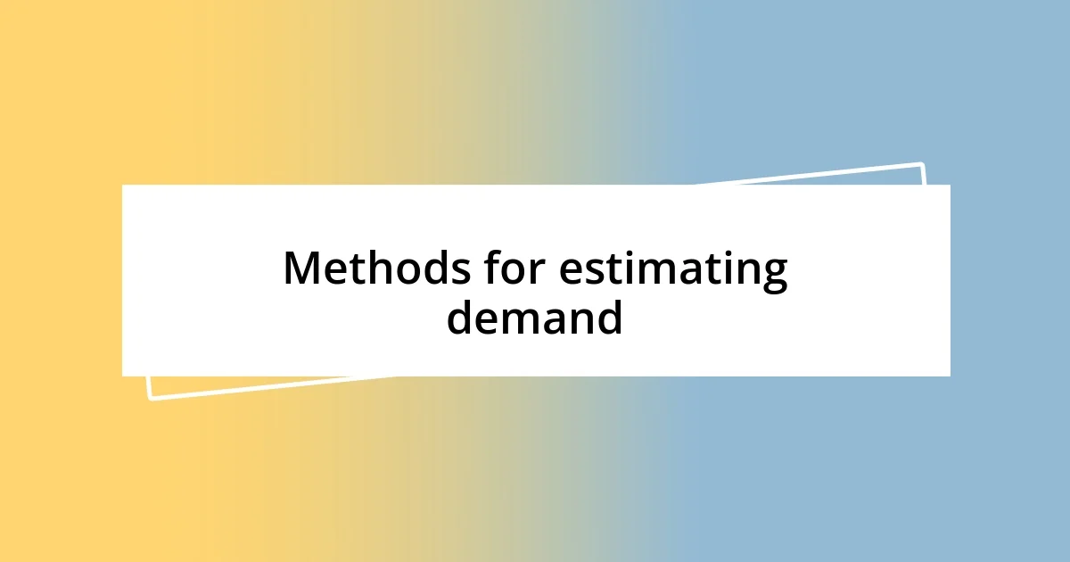 Methods for estimating demand