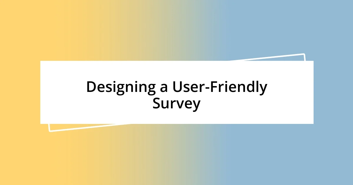 Designing a User-Friendly Survey